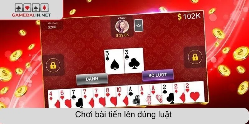 Chơi bài tiến lên đúng luật 